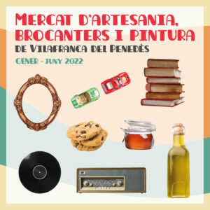 Mercat dartesania brocanters i pintura a vilafranca del penedes cartell 2022